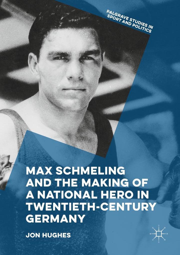 Produktbild: Max Schmeling and the Making of a National Hero in Twentieth-Century Germany | Jon Hughes