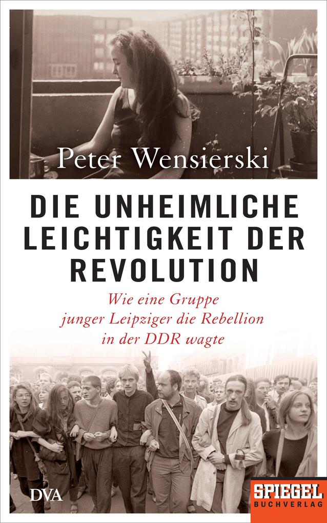 Produktbild: Die unheimliche Leichtigkeit der Revolution | Peter Wensierski
