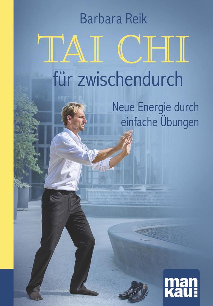 Produktbild: Tai Chi für zwischendurch. Kompakt-Ratgeber | Barbara Reik