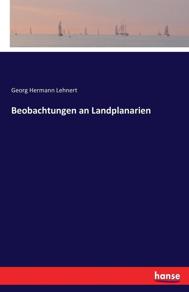 Produktbild: Beobachtungen an Landplanarien | Georg Hermann Lehnert