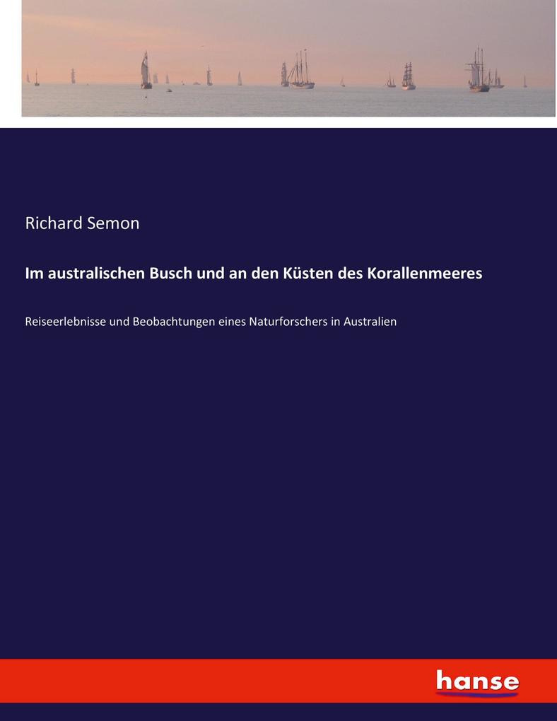 Produktbild: Im australischen Busch und an den Küsten des Korallenmeeres | Richard Semon