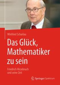 Produktbild: Das Glück, Mathematiker zu sein | Winfried Scharlau