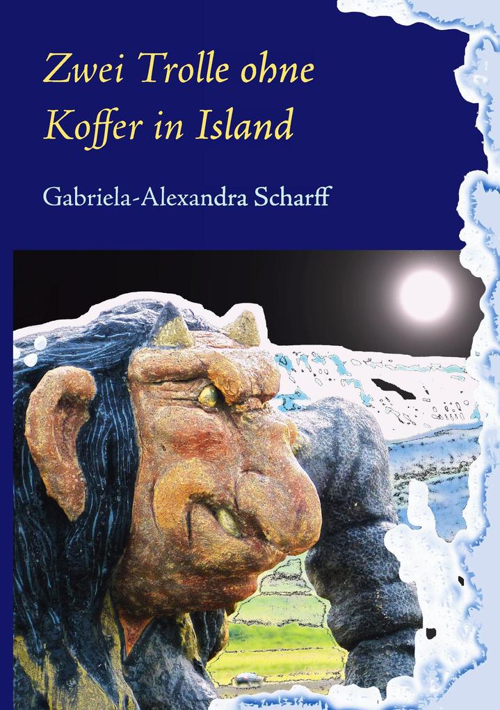 Produktbild: Zwei Trolle ohne Koffer in Island | Gabriela-Alexandra Scharff