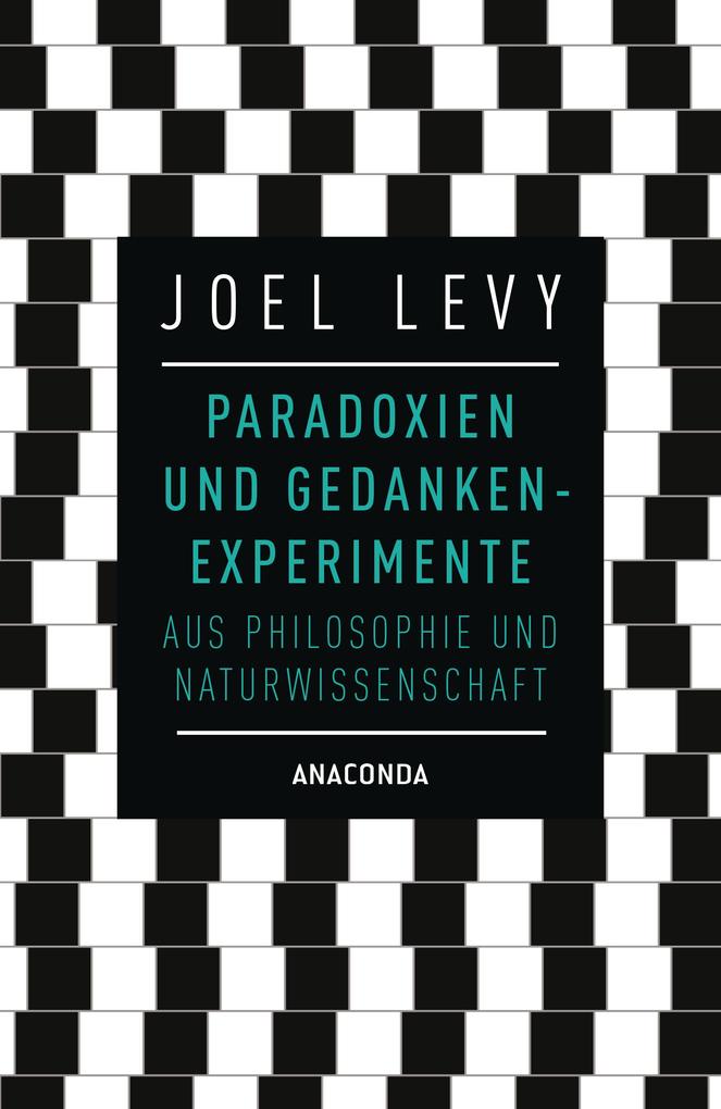 Paradoxien und Gedankenexperimente aus Philosophie und Naturwissenschaft als Buch (gebunden)