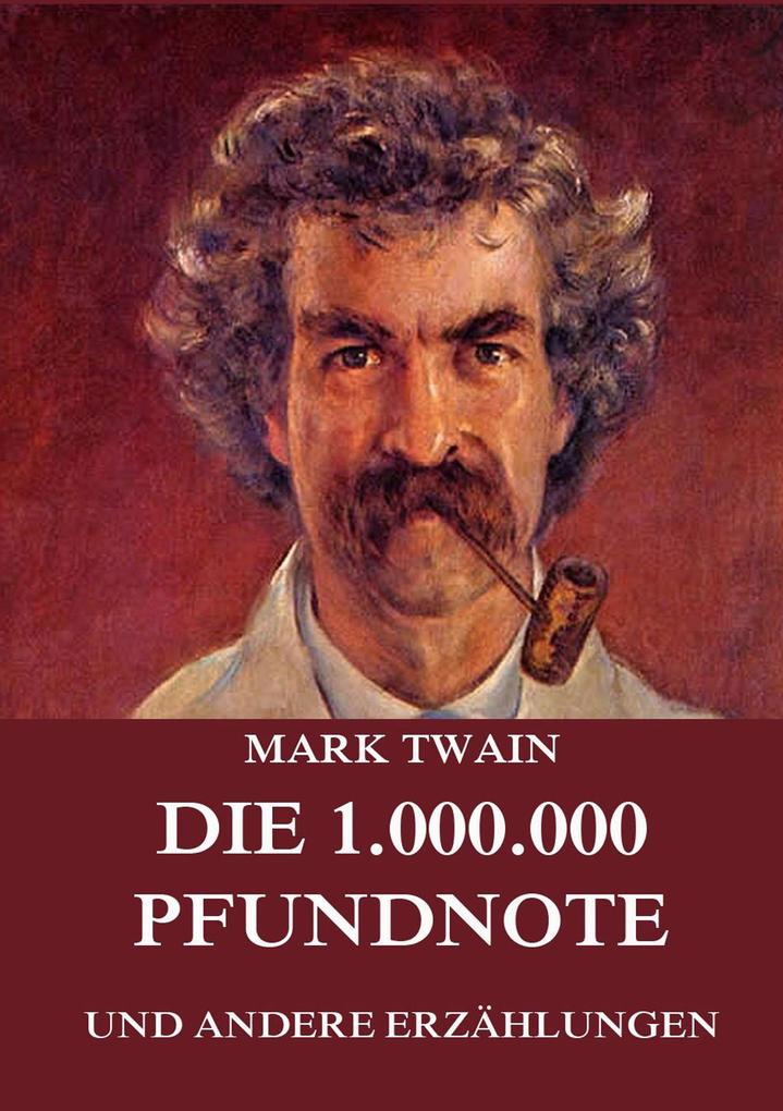 Produktbild: Die 1.000.000 Pfundnote (und andere Erzählungen) | Mark Twain