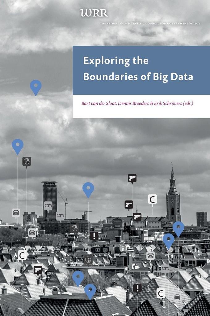 Produktbild: Exploring the Boundaries of Big Data | Bart Sloot, Dennis Broeders, Erik Schrijvers