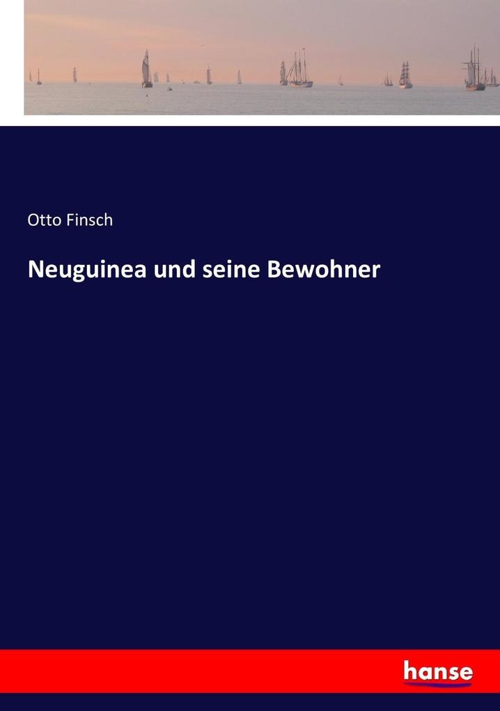 Produktbild: Neuguinea und seine Bewohner | Otto Finsch