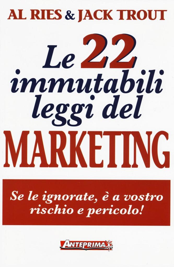 Produktbild: Le 22 immutabili leggi del marketing. Se le ignorate, è a vostro rischio e pericolo! | Al Ries, Jack Trout
