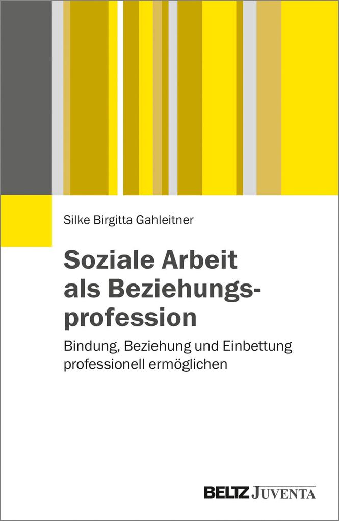 Produktbild: Soziale Arbeit als Beziehungsprofession | Silke Birgitta Gahleitner