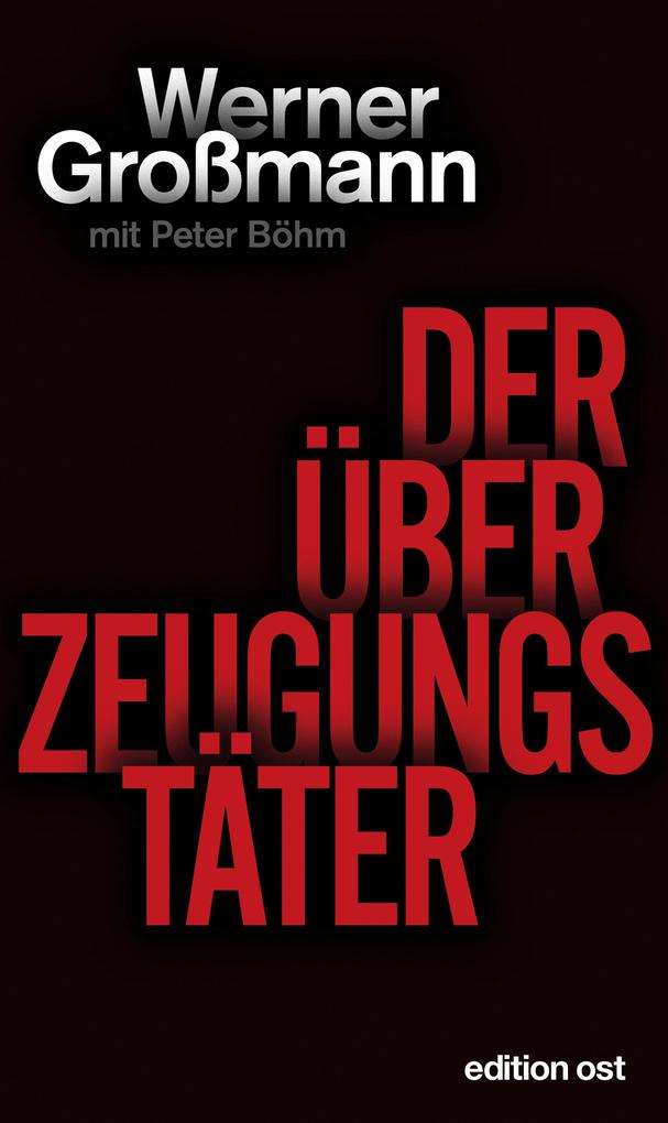 Produktbild: Der Überzeugungstäter | Peter Böhm, Werner Großmann