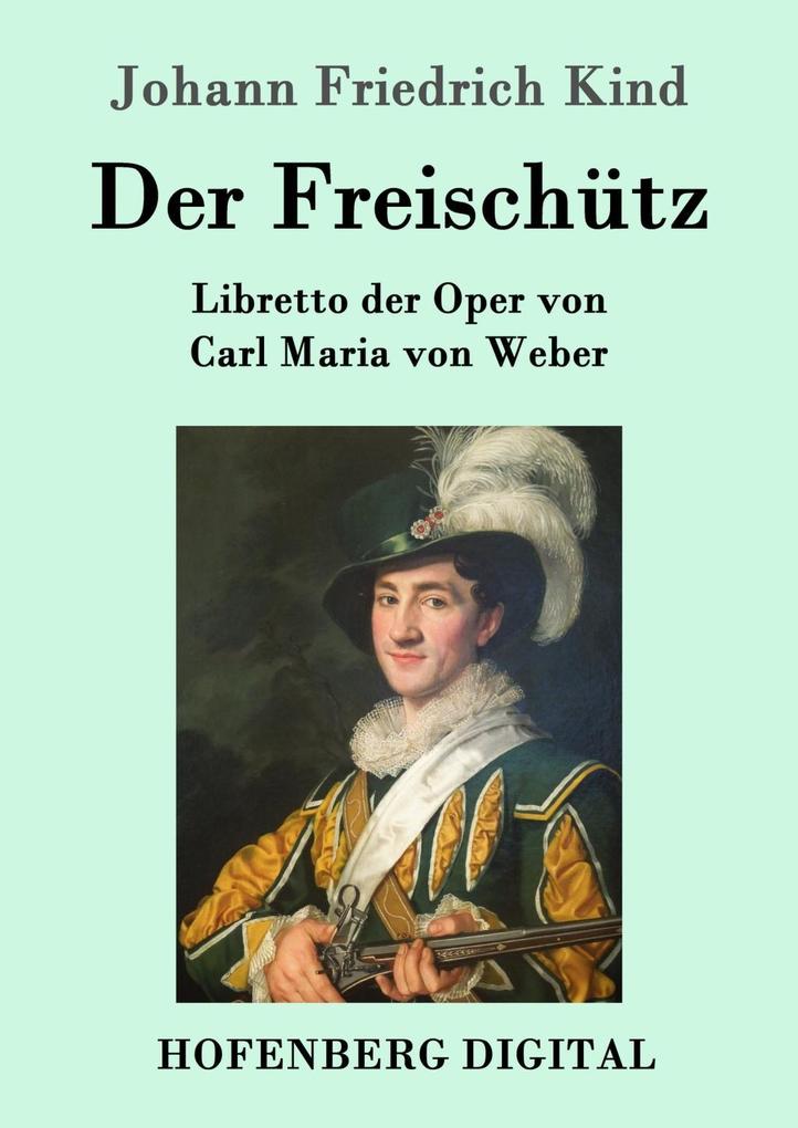 Produktbild: Der Freischütz | Johann Friedrich Kind