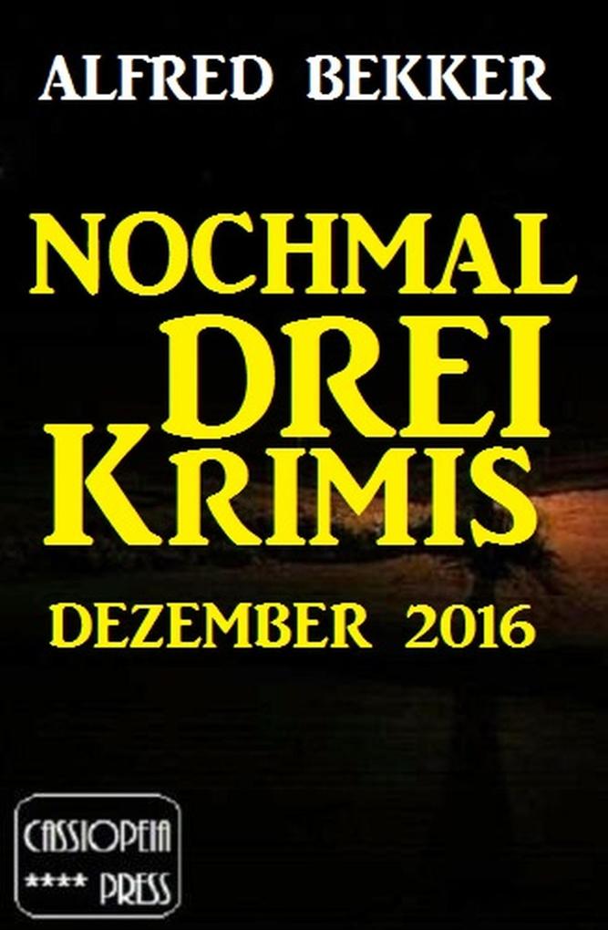Produktbild: Nochmal drei Krimis - Dezember 2016 | Alfred Bekker