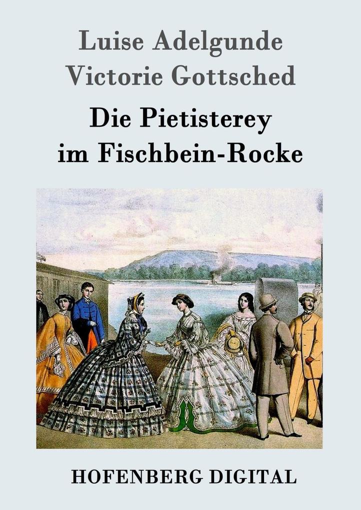 Produktbild: Die Pietisterey im Fischbein-Rocke | Luise Adelgunde Victorie Gottsched
