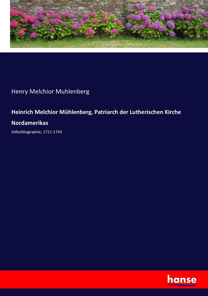 Produktbild: Heinrich Melchior Mühlenberg, Patriarch der Lutherischen Kirche Nordamerikas | Henry Melchior Muhlenberg