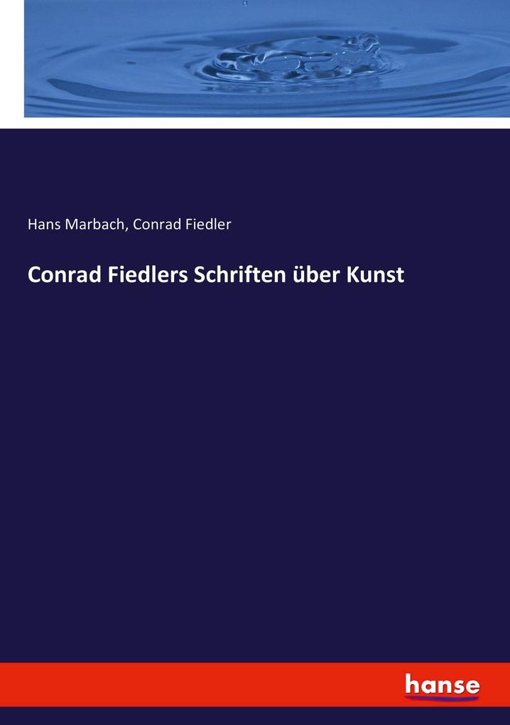 Produktbild: Conrad Fiedlers Schriften über Kunst | Conrad Fiedler, Hans Marbach