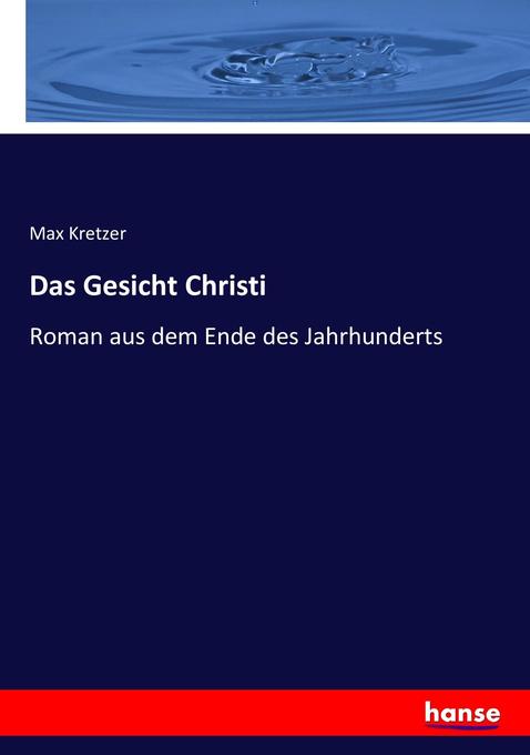 Produktbild: Das Gesicht Christi | Max Kretzer
