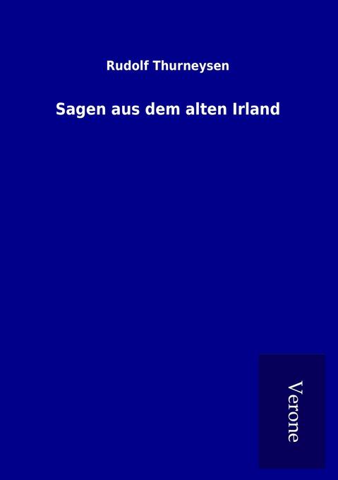 Produktbild: Sagen aus dem alten Irland | Rudolf Thurneysen