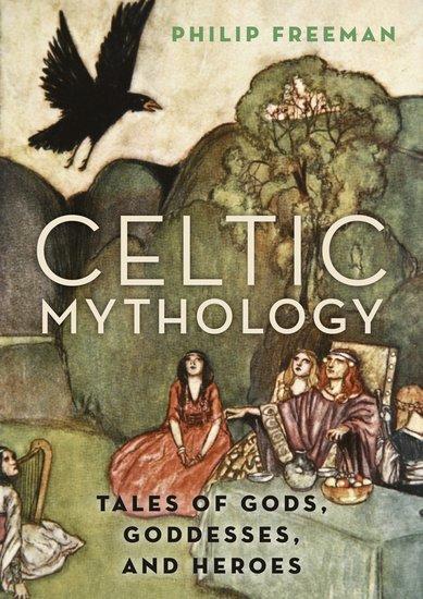 Produktbild: Celtic Mythology | Philip Freeman