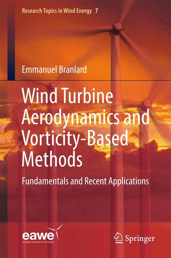 Produktbild: Wind Turbine Aerodynamics and Vorticity-Based Methods | Emmanuel Branlard