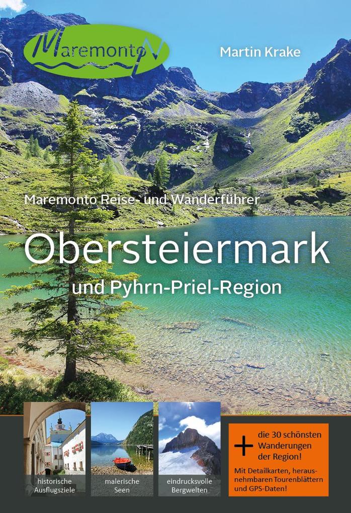 Produktbild: Maremonto Reise- und Wanderführer: Obersteiermark und Pyhrn-Priel-Region | Martin Krake