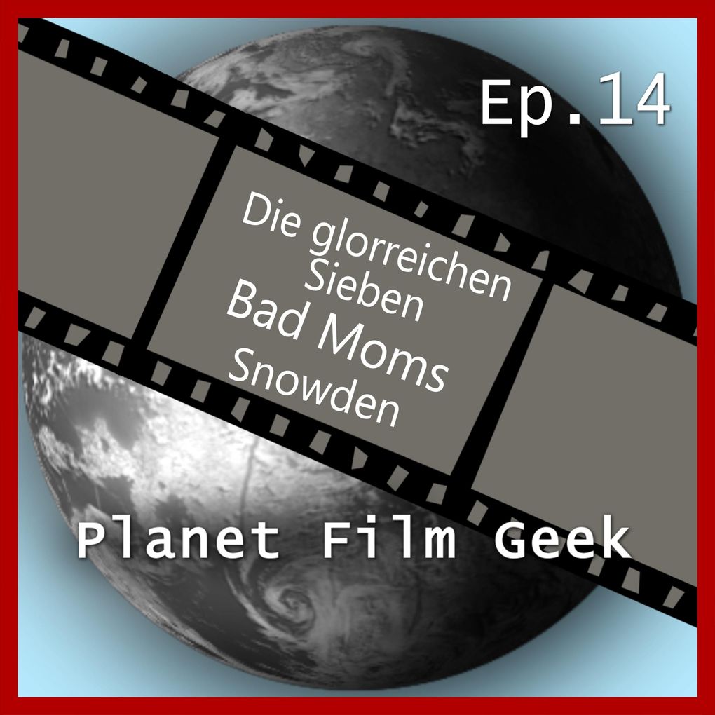 Produktbild: Planet Film Geek, PFG Episode 14: Die glorreichen Sieben, Bad Moms, Snowden | Colin Langley, Johannes Schmidt