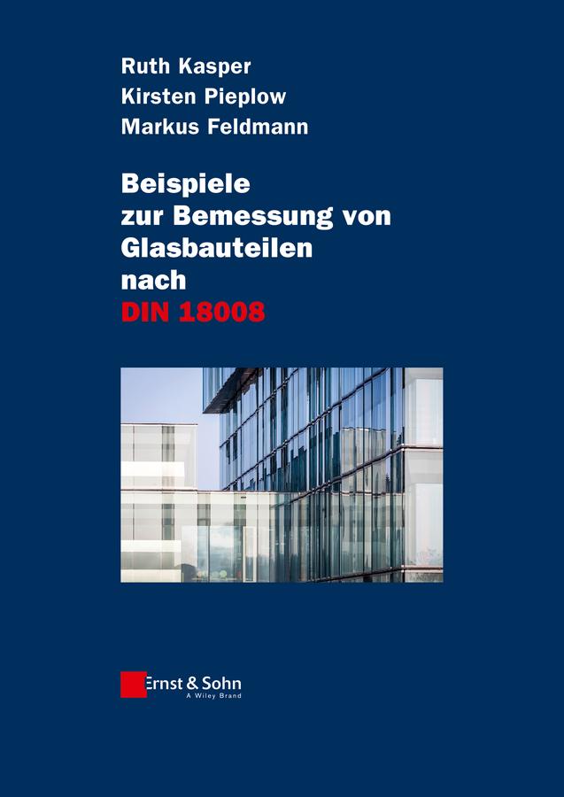 Produktbild: Beispiele zur Bemessung von Glasbauteilen nach DIN 18008 | Ruth Kasper, Kirsten Pieplow, Markus Feldmann