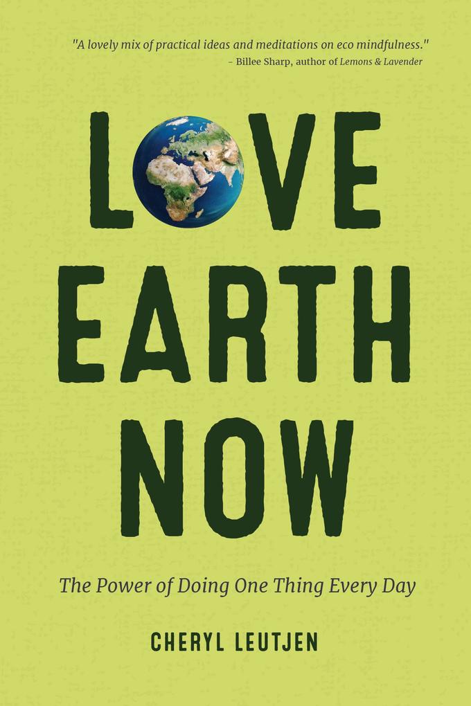 Weitere Ansicht: Love Earth Now | Cheryl Leutjen