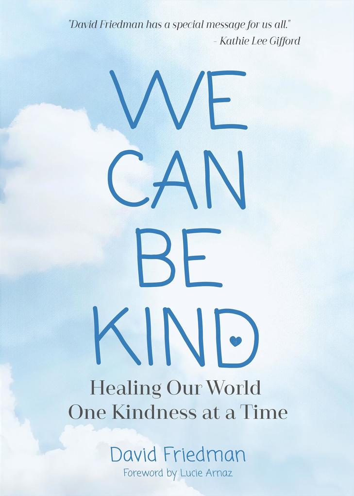 Weitere Ansicht: We Can Be Kind | David Friedman