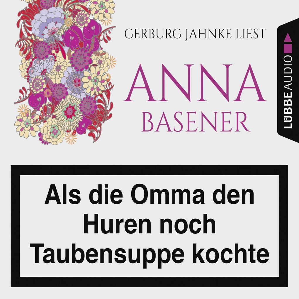 Produktbild: Als die Omma den Huren noch Taubensuppe kochte | Anna Basener