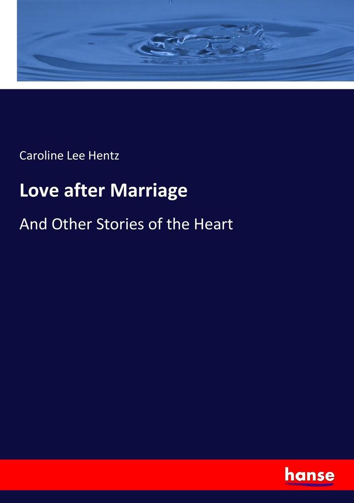 Produktbild: Love after Marriage | Caroline Lee Hentz