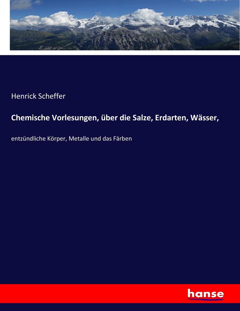 Produktbild: Chemische Vorlesungen, über die Salze, Erdarten, Wässer, | Henrick Scheffer