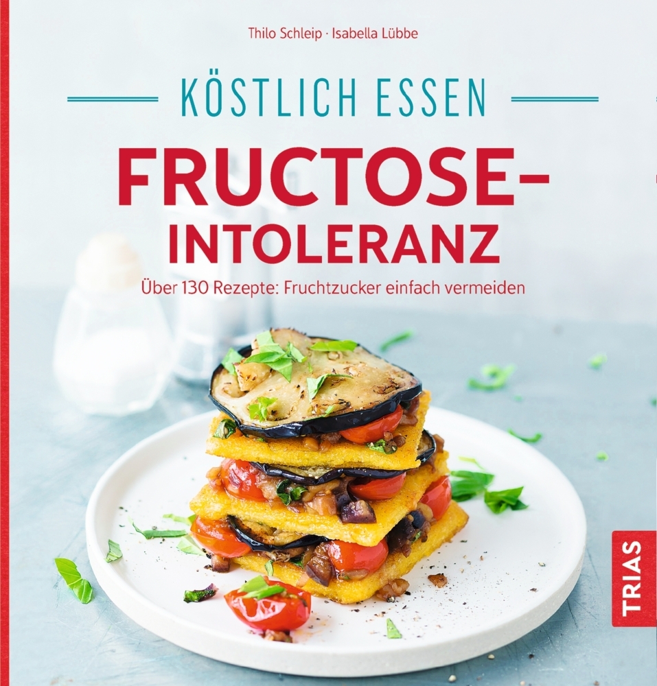 Produktbild: Köstlich essen - Fructose-Intoleranz | Thilo Schleip, Isabella Lübbe