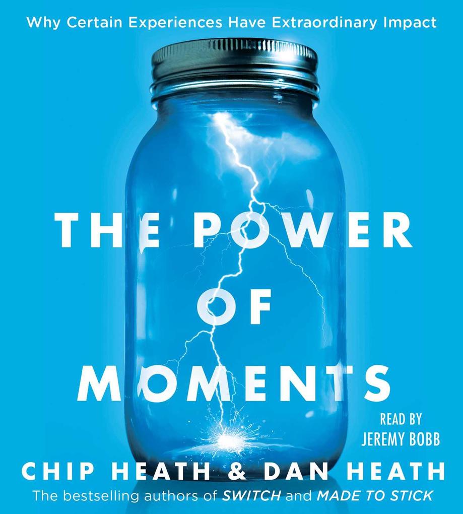 Produktbild: The Power of Moments: Why Certain Experiences Have Extraordinary Impact | Chip Heath, Dan Heath