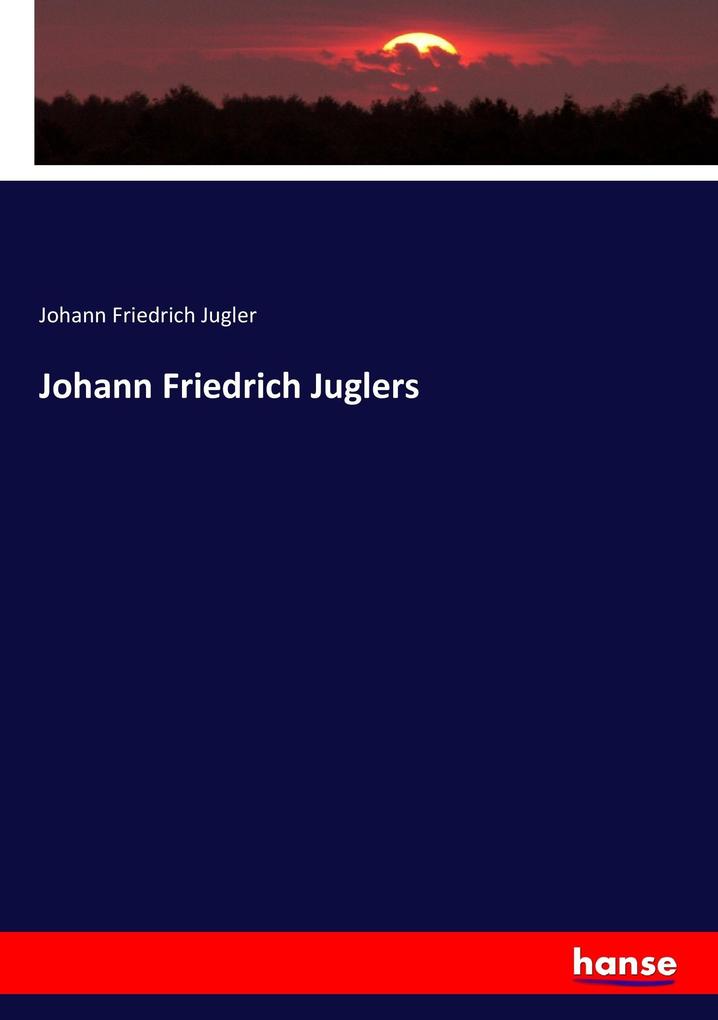 Produktbild: Johann Friedrich Juglers | Johann Friedrich Jugler