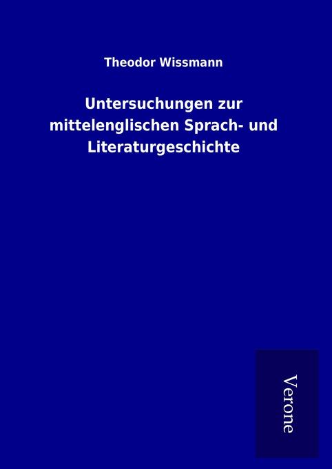 Produktbild: Untersuchungen zur mittelenglischen Sprach- und Literaturgeschichte | Theodor Wissmann