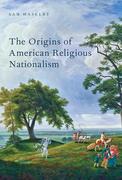 The Origins of American Religious Nationalism