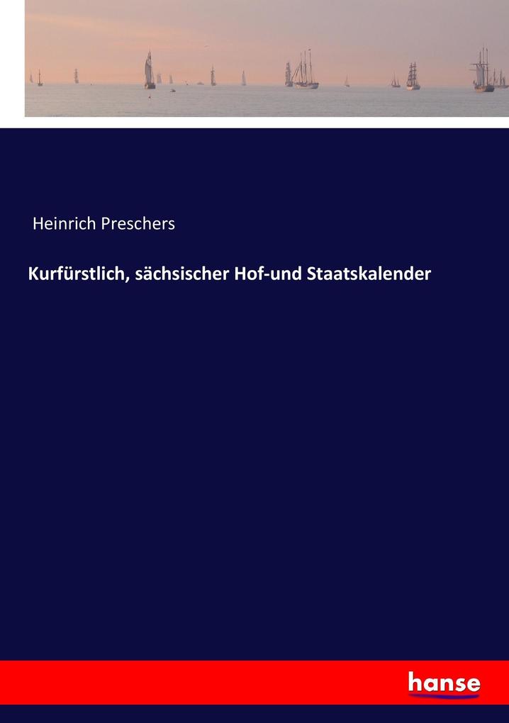 Produktbild: Kurfürstlich, sächsischer Hof-und Staatskalender | Heinrich Preschers