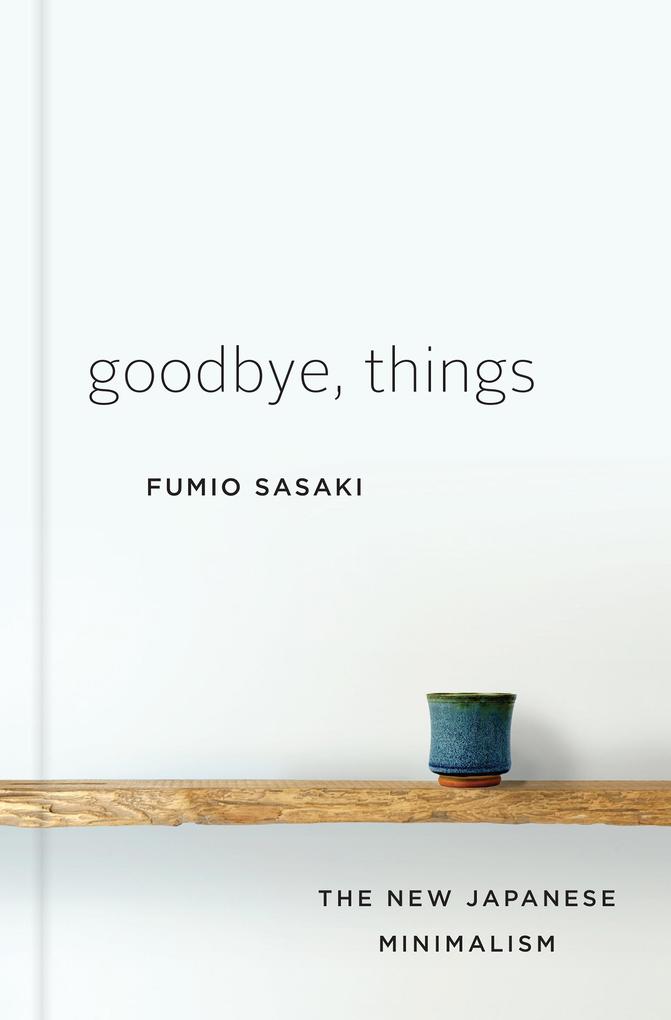 Produktbild: Goodbye, Things | Fumio Sasaki