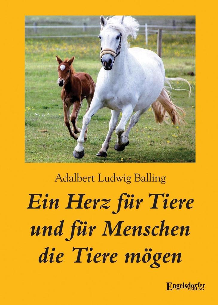 Produktbild: Ein Herz für Tiere und für Menschen die Tiere mögen | Adalbert Ludwig Balling
