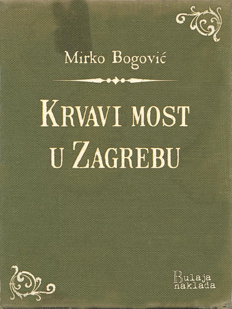 Produktbild: Krvavi most u Zagrebu | Mirko Bogovic
