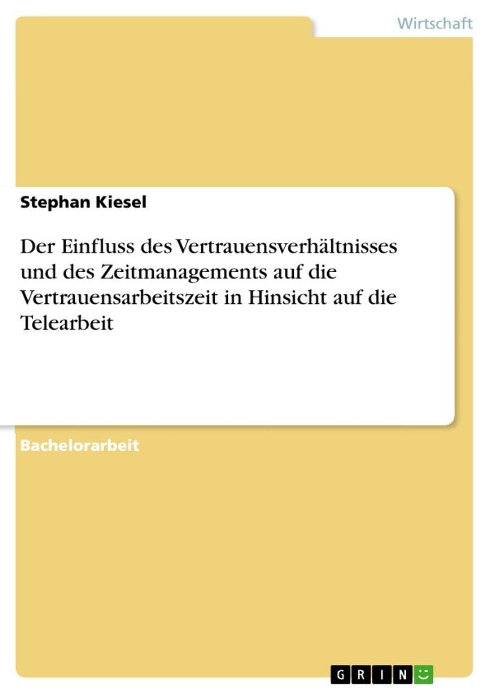 Produktbild: Der Einfluss des Vertrauensverhältnisses und des Zeitmanagements auf die Vertrauensarbeitszeit in Hinsicht auf die Telearbeit | Stephan Kiesel