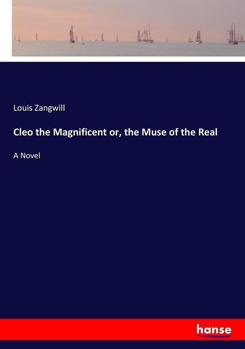 Produktbild: Cleo the Magnificent or, the Muse of the Real | Louis Zangwill