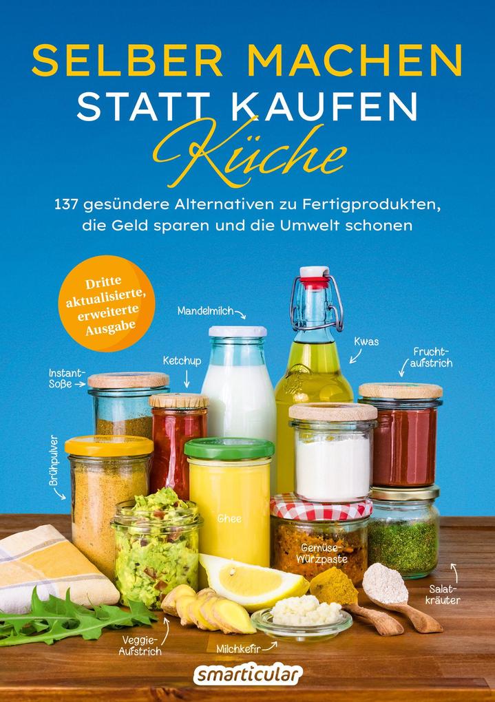 Produktbild: Selber machen statt kaufen - Küche - 3. Auflage, aktualisierte, erweiterte Ausgabe