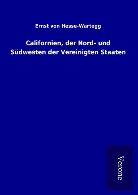 Produktbild: Californien, der Nord- und Südwesten der Vereinigten Staaten | Ernst von Hesse-Wartegg