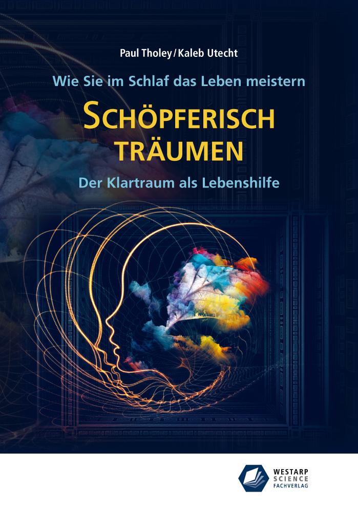 Produktbild: Schöpferisch träumen: Wie Sie im Schlaf das Leben meistern | Paul Tholey, Kaleb Utecht