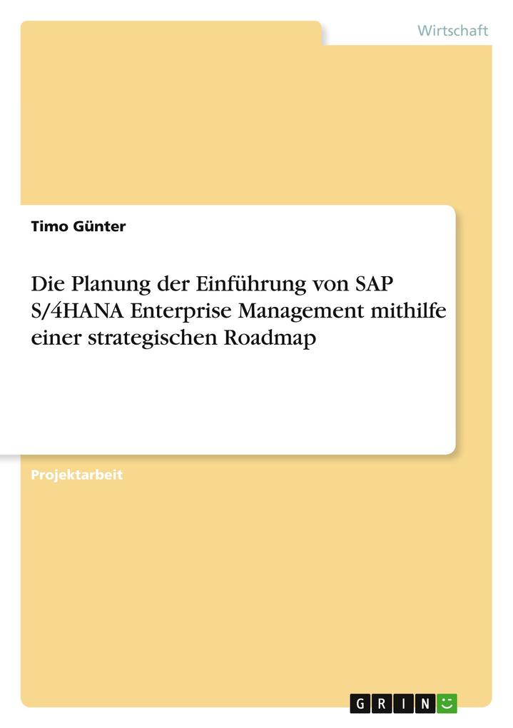 Produktbild: Die Planung der Einführung von SAP S/4HANA Enterprise Management mithilfe einer strategischen Roadmap | Timo Günter