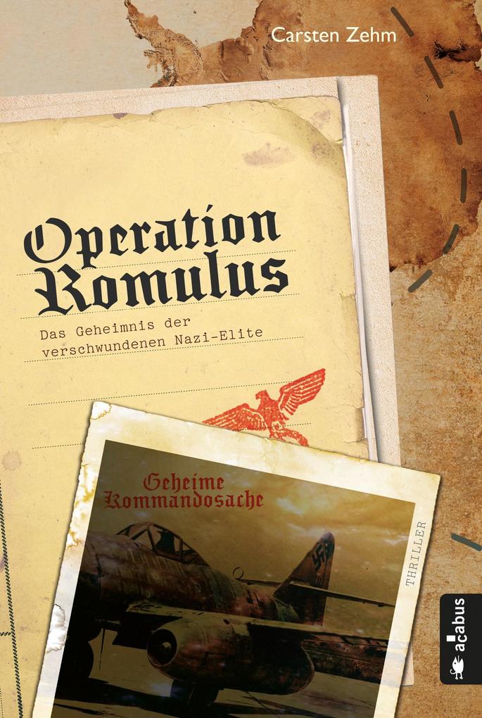 Produktbild: Operation Romulus. Das Geheimnis der verschwundenen Nazi-Elite | Carsten Zehm