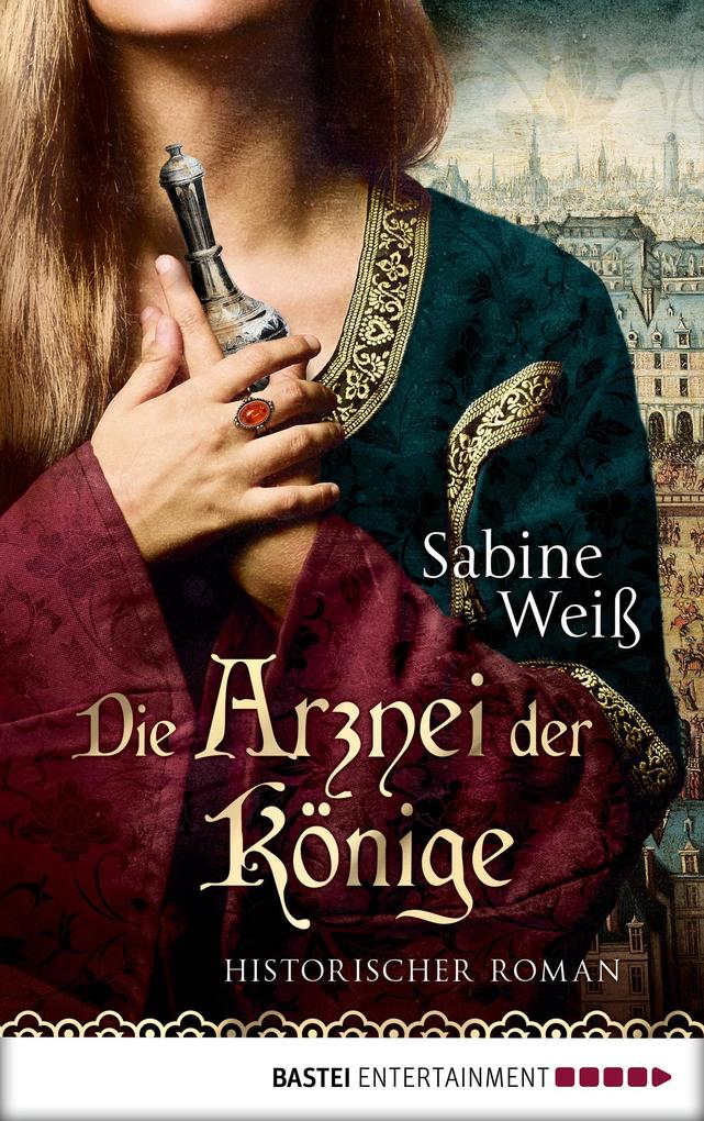 Produktbild: Die Arznei der Könige | Sabine Weiß