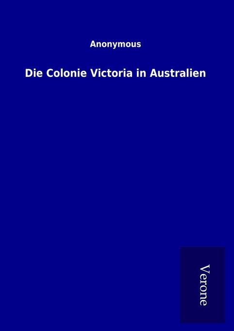 Produktbild: Die Colonie Victoria in Australien | ohne Autor