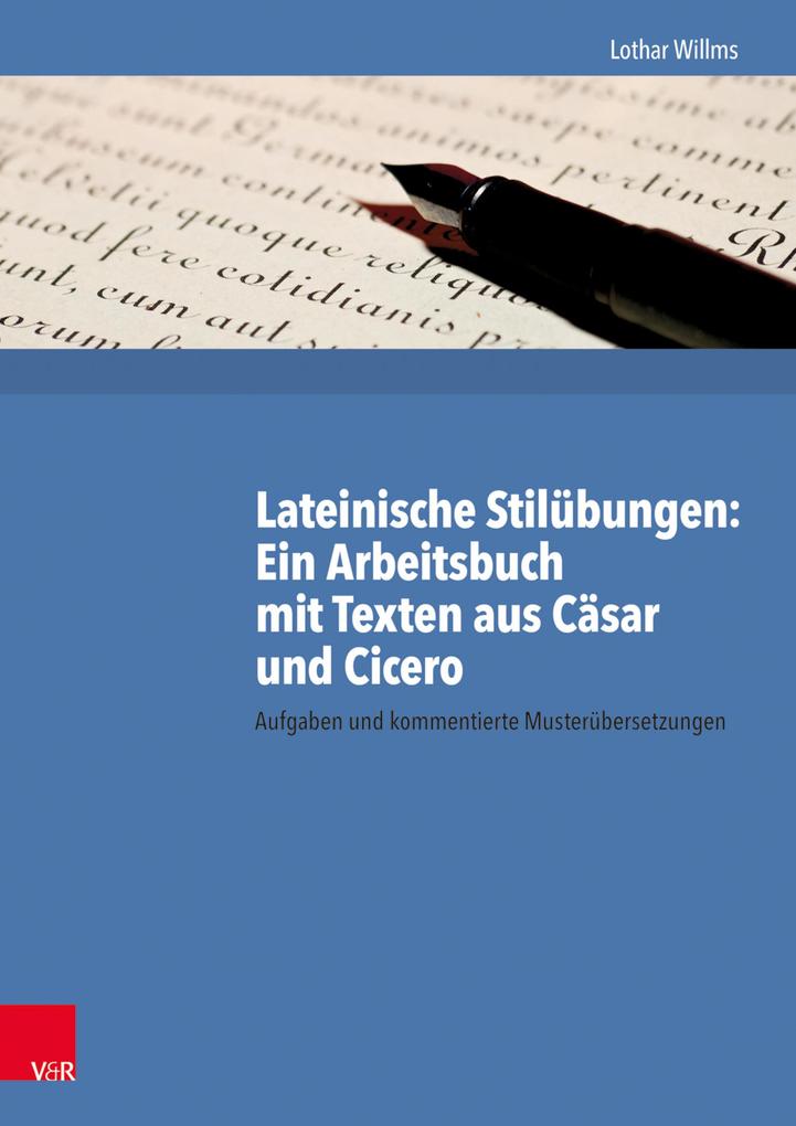 Produktbild: Lateinische Stilübungen: Ein Arbeitsbuch mit Texten aus Cäsar und Cicero | Lothar Willms